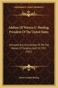 Address Of Warren G. Harding, President Of The United States