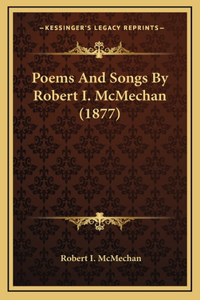 Poems And Songs By Robert I. McMechan (1877)