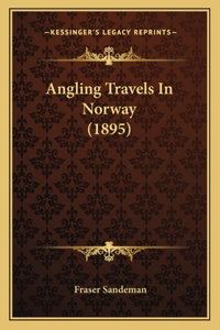 Angling Travels In Norway (1895)