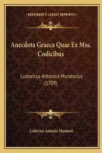 Anecdota Graeca Quae Ex Mss. Codicibus