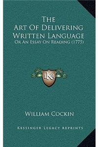 The Art of Delivering Written Language the Art of Delivering Written Language