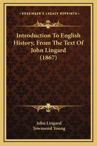 Introduction To English History, From The Text Of John Lingard (1867)