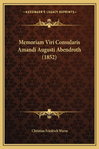 Memoriam Viri Consularis Amandi Augusti Abendroth (1852)