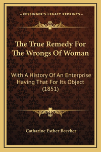 The True Remedy For The Wrongs Of Woman