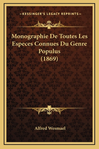 Monographie De Toutes Les Especes Connues Du Genre Populus (1869)