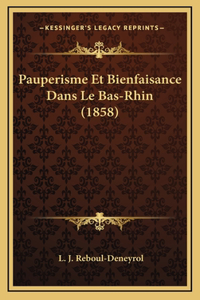 Pauperisme Et Bienfaisance Dans Le Bas-Rhin (1858)