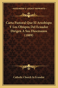 Carta Pastoral Que El Arzobispo y Los Obispos del Ecuador Dirigen a Sus Diocesanos (1889)