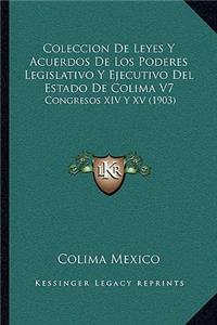 Coleccion De Leyes Y Acuerdos De Los Poderes Legislativo Y Ejecutivo Del Estado De Colima V7