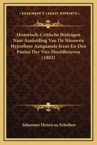 Historisch-Critische Bijdragen Naar Aanleiding Van De Nieuwste Hypothese Aangaande Jezus En Den Paulus Der Vier Hoofdbrieven (1882)