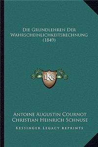 Grundlehren Der Wahrscheinlichkeitsrechnung (1849)