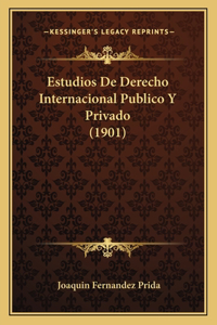 Estudios De Derecho Internacional Publico Y Privado (1901)