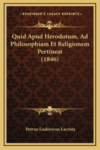 Quid Apud Herodotum, Ad Philosophiam Et Religionem Pertineat (1846)
