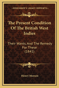 The Present Condition Of The British West Indies