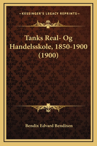 Tanks Real- Og Handelsskole, 1850-1900 (1900)