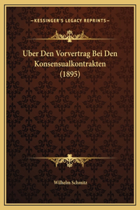 Uber Den Vorvertrag Bei Den Konsensualkontrakten (1895)