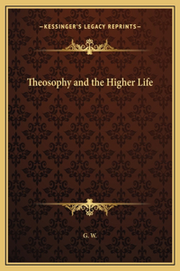 Theosophy and the Higher Life