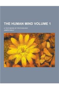 The Human Mind; A Text-Book of Psychology Volume 1