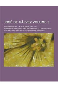 Jose de Galvez; Visitor-General of New Spain(1765-1771) Volume 5