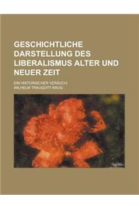Geschichtliche Darstellung Des Liberalismus Alter Und Neuer Zeit; Ein Historischer Versuch