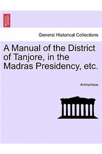A Manual of the District of Tanjore, in the Madras Presidency, Etc.