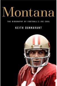 Montana: The Biography of Football's Joe Cool