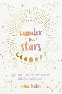 Wander the Stars: A Journal for Finding Insight Through Astrology