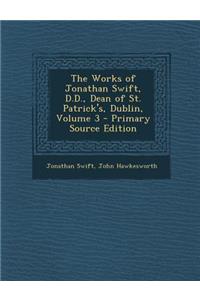 Works of Jonathan Swift, D.D., Dean of St. Patrick's, Dublin, Volume 3