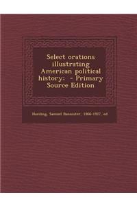 Select Orations Illustrating American Political History;