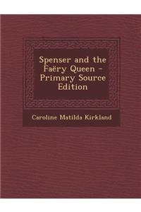 Spenser and the Faery Queen - Primary Source Edition