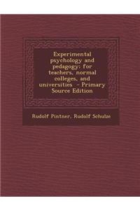Experimental Psychology and Pedagogy; For Teachers, Normal Colleges, and Universities