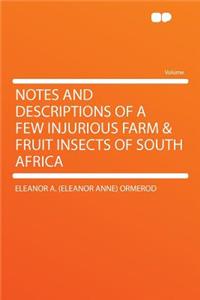 Notes and Descriptions of a Few Injurious Farm & Fruit Insects of South Africa