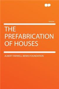 The Prefabrication of Houses