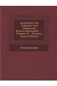 Zeitschrift Fur Asthetik Und Allgemeine Kunstwissenschaft ..., Volume 12