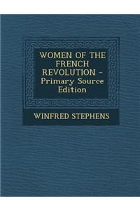 Women of the French Revolution - Primary Source Edition