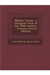 Mahzor Yannai: A Liturgical Work of the Viith Century
