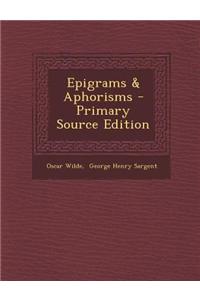 Epigrams & Aphorisms - Primary Source Edition