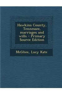 Hawkins County, Tennessee, Marriages and Wills