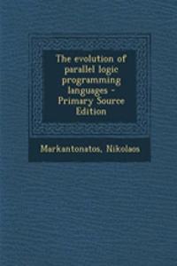 The Evolution of Parallel Logic Programming Languages