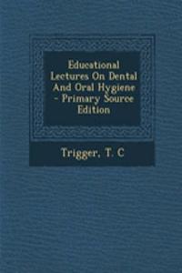 Educational Lectures on Dental and Oral Hygiene