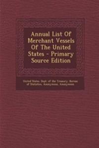 Annual List of Merchant Vessels of the United States - Primary Source Edition