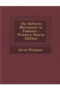 The Reform Movement in Judaism - Primary Source Edition