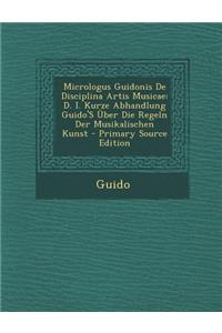 Micrologus Guidonis de Disciplina Artis Musicae