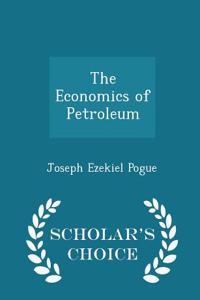 Economics of Petroleum - Scholar's Choice Edition