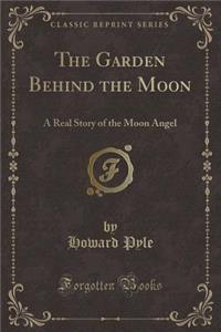 The Garden Behind the Moon