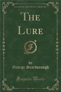 The Lure (Classic Reprint)