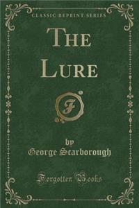 The Lure (Classic Reprint)