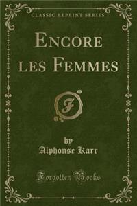 Encore Les Femmes (Classic Reprint)