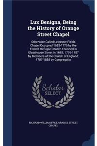 Lux Benigna, Being the History of Orange Street Chapel