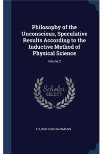 Philosophy of the Unconscious, Speculative Results According to the Inductive Method of Physical Science; Volume 2