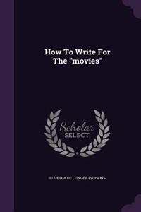 How To Write For The movies